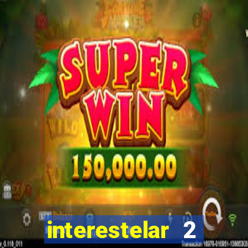 interestelar 2 trailer dublado